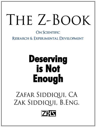 Cover for Zak Siddiqui B.eng. · The Z-book on Scientific Research &amp; Experimental Development: Deserving is Not Enough (Taschenbuch) (2011)