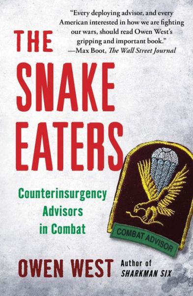 Cover for Owen West · The Snake Eaters: Counterinsurgency Advisors in Combat (Paperback Book) (2013)