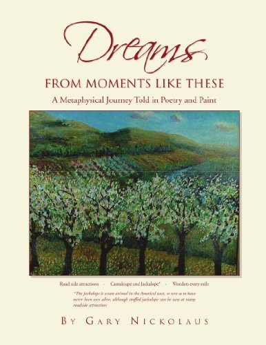 Cover for Gary Nickolaus · Dreams from Moments Like These: a Metaphysical Journey Told in Poetry and Paint (Paperback Book) (2010)