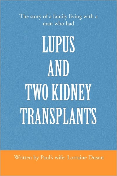 Cover for Lorraine Duson · Lupus and Two Kidney Transplants (Paperback Book) (2011)