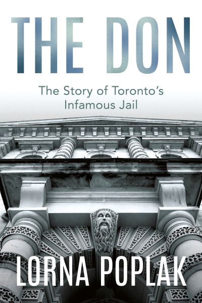 Cover for Lorna Poplak · The Don: The Story of Toronto's Infamous Jail (Paperback Book) (2021)