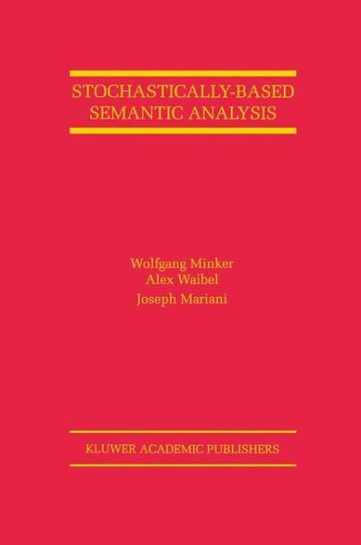 Cover for Wolfgang Minker · Stochastically-Based Semantic Analysis - The Springer International Series in Engineering and Computer Science (Paperback Book) [Softcover reprint of the original 1st ed. 1999 edition] (2012)