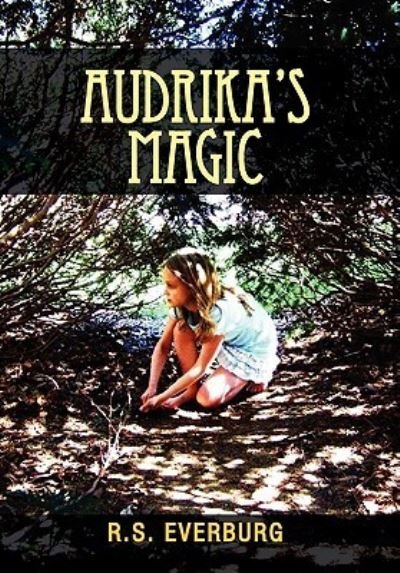 Cover for R S Everburg · Audrika's Magic (Hardcover Book) (2011)