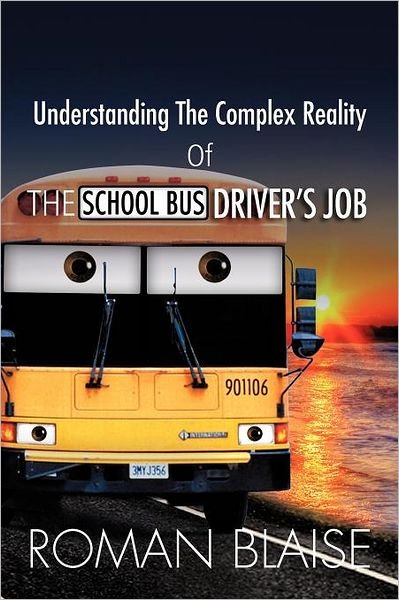 Roman Blaise · Understanding the Complex Reality of the School Bus Driver's Job (Pocketbok) (2011)