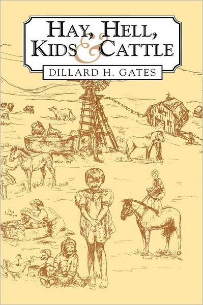 Cover for Dillard H. Gates · Hay, Hell, Kids, and Cattle (Paperback Book) (2011)