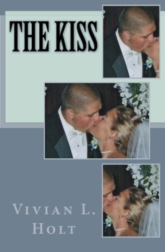 Cover for Vivian L Holt · The Kiss (Paperback Book) (2011)