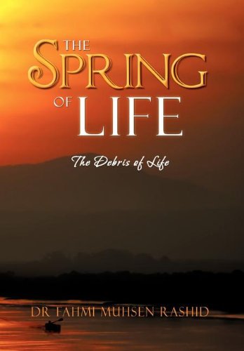 Cover for Fahmi Muhsen Rashid · The Spring of Life: the Debris of Life (Hardcover Book) (2011)