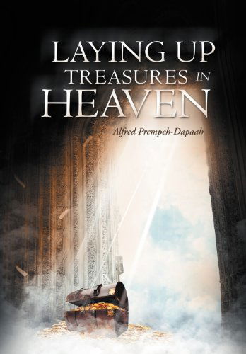 Cover for Alfred Prempeh-dapaah · Laying Up Treasures in Heaven (Hardcover Book) (2012)