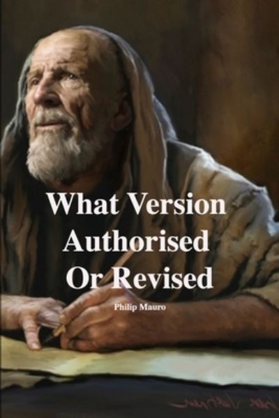 Cover for Philip Mauro · What Version Authorised Or Revised (Pocketbok) (2022)