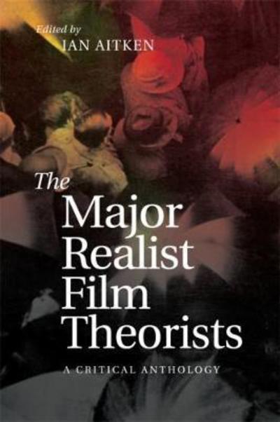 Cover for Ian Aitken · The Major Realist Film Theorists: A Critical Anthology (Paperback Book) (2017)