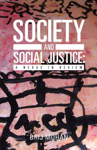 Cover for Brij Mohan · Society and Social Justice: a Nexus in Review (Paperback Book) (2012)