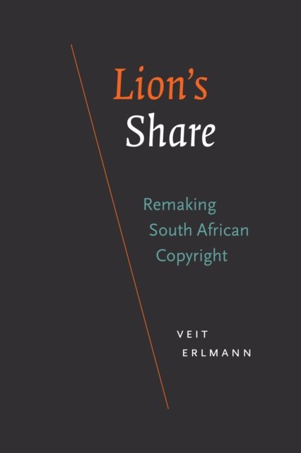 Cover for Veit Erlmann · Lion's Share: Remaking South African Copyright (Pocketbok) (2022)