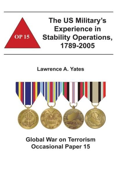 Cover for Combat Studies Institute · The Us Military's Experience in Stability Operations, 1789-2005: Global War on Terrorism Occasional Paper 15 (Taschenbuch) (2012)