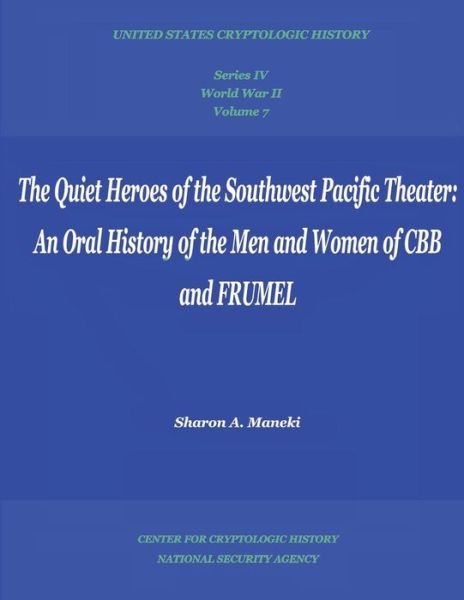 Cover for Sharon a Maneki · The Quiet Heroes of the Southwest Pacific Theater: an Oral History of the men and Women of Cbb and Frumel: Series Iv, World War Ii, Volume 7 (Pocketbok) (2012)