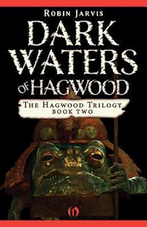 Dark Waters of Hagwood - Robin Jarvis - Książki - Open Road Integrated Media, Inc. - 9781480480964 - 21 stycznia 2014