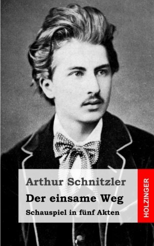 Cover for Arthur Schnitzler · Der Einsame Weg: Schauspiel in Fünf Akten (Taschenbuch) [German edition] (2013)