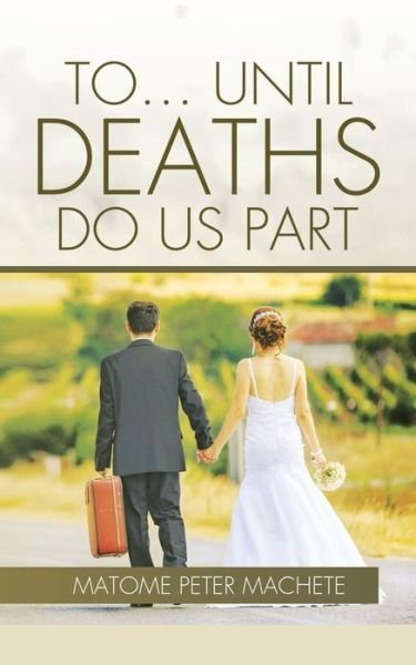 Cover for Matome Peter Machete · To... Until Deaths Do Us Part (Paperback Book) (2015)
