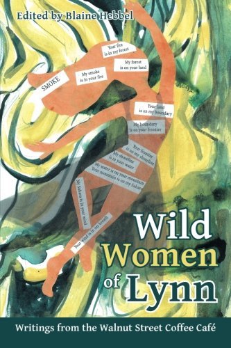Cover for Blaine Hebbel Editor · Wild Women of Lynn: Writings from the Walnut Street Coffee Café (Taschenbuch) (2014)