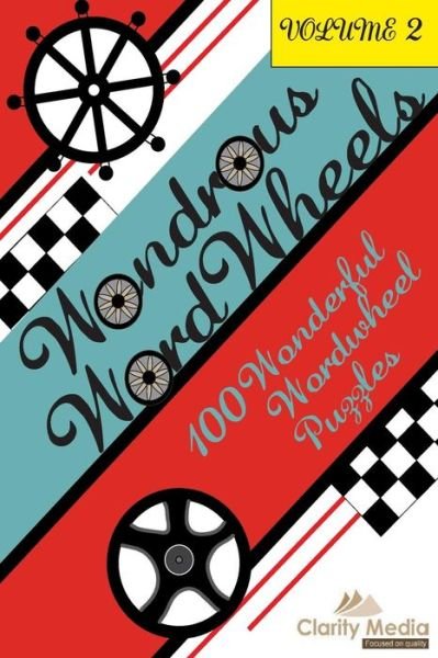 Cover for Clarity Media · Wondrous Wordwheels Volume 2: 100 Wonderful Wordwheel Puzzles (Paperback Book) (2013)