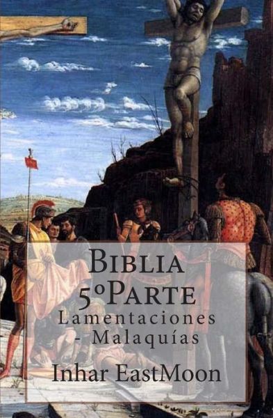 Cover for Inhar Eastmoon Em · Biblia 5 Parte: Lamentaciones - Malaquias (Paperback Book) (2013)