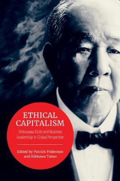 Cover for Ethical Capitalism: Shibusawa Eiichi and Business Leadership in Global Perspective - Japan and Global Society (Paperback Book) (2017)