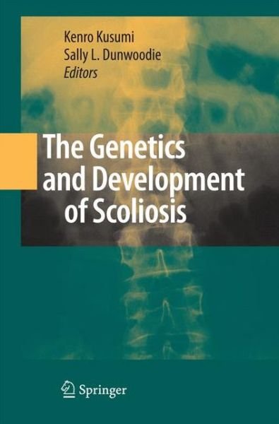 Cover for Kenro Kusumi · The Genetics and Development of Scoliosis (Paperback Book) [2010 edition] (2014)