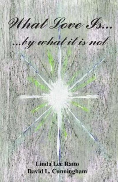 What Love Is...by what it is not - David L Cunningham - Books - Createspace Independent Publishing Platf - 9781492146964 - August 5, 2013