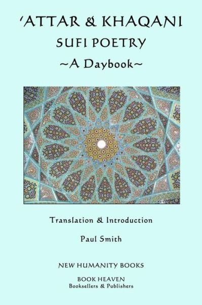 Cover for Paul Smith · 'attar &amp; Khaqani: Sufi Poetry, a Daybook (Paperback Book) (2013)