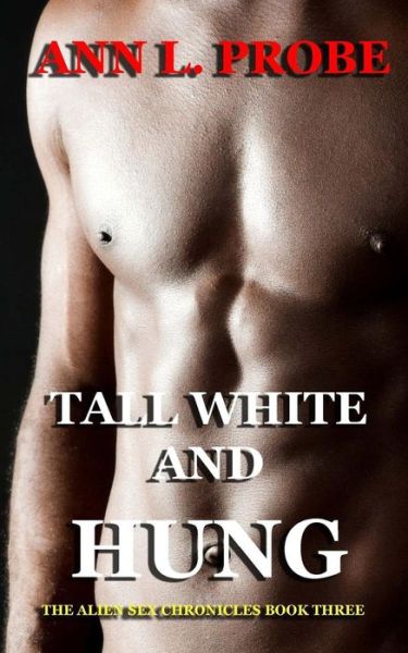 Cover for Ann L Probe · Tall White and Hung (Paperback Book) (2013)