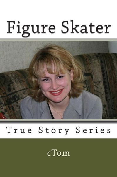 Cover for C Tom · Figure Skater: True Story Series (Paperback Book) (2013)