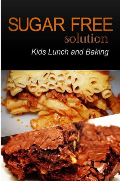Cover for Sugar-free Solution 2 Pack Books · Sugar-free Solution - Kids Lunch and Baking (Paperback Bog) (2013)