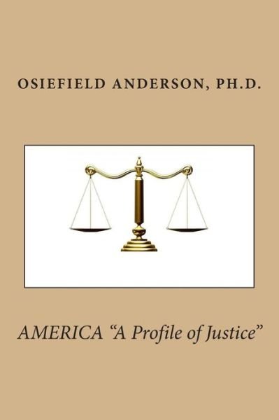 Cover for Osiefield Anderson Ph D · America a Profile of Justice (Pocketbok) (2014)