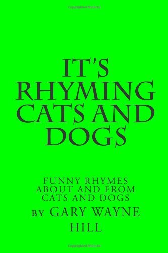 Cover for By Gary Wayne Hill · It's Rhyming Cats and Dogs: Funny Rhymes About and from Cats and Dogs (Taschenbuch) (2014)