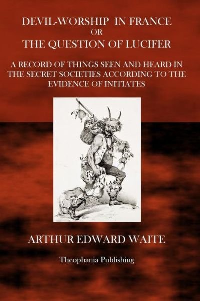 Cover for Arthur Edward Waite · Devil Worship in France: or the Question of Lucifer (Paperback Bog) (2014)
