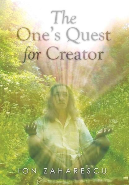 Cover for Ion Zaharescu · The One's Quest for Creator (Hardcover bog) (2014)