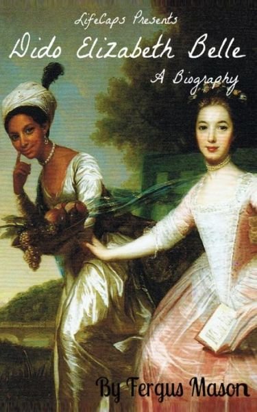 Cover for Fergus Mason · Dido Elizabeth Belle: a Biography (Taschenbuch) (2014)