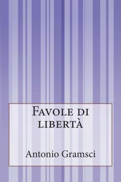 Cover for Gramsci, Antonio, Fo · Favole Di Liberta (Paperback Book) (2014)