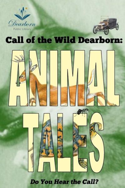 Cover for Dearborn Public Library · Call of the Wild Dearborn: Animal Tales (Paperback Book) (2014)