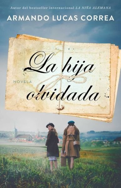 Cover for Armando Lucas Correa · La hija olvidada : Novela (Paperback Book) (2019)