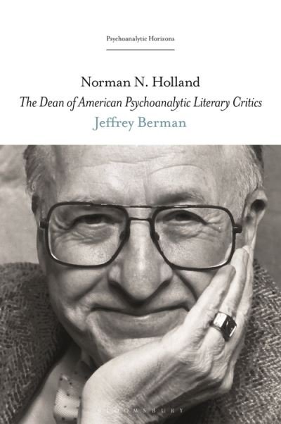 Cover for Berman, Jeffrey (University of Albany, USA) · Norman N. Holland: The Dean of American Psychoanalytic Literary Critics - Psychoanalytic Horizons (Hardcover bog) (2021)