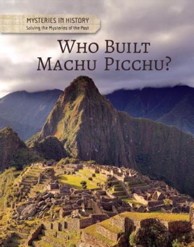 Cover for Anita Croy · Who built Machu Picchu? (Book) (2017)