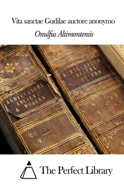 Cover for Onulfus Altimontensis · Vita Sanctae Gudilae Auctore Anonymo (Paperback Book) (2014)