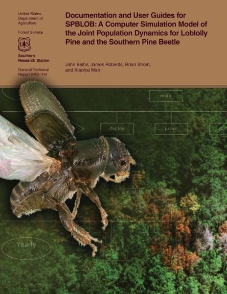 Cover for U S Department of Agriculture · Documentation and User Guides for Spblob: a Computer Simulation Model of the Joint Population Dynamics for Loblolly Pine and the Southern Pine Beetle (Paperback Bog) (2015)