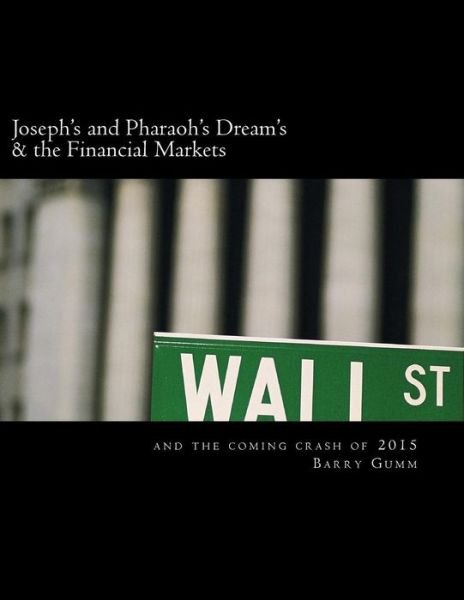 Cover for Ps Barry Gumm · Joseph's and Pharaoh's Dream's &amp; the Financial Markets: &amp; Financial Market Crash 2015 (Taschenbuch) (2015)