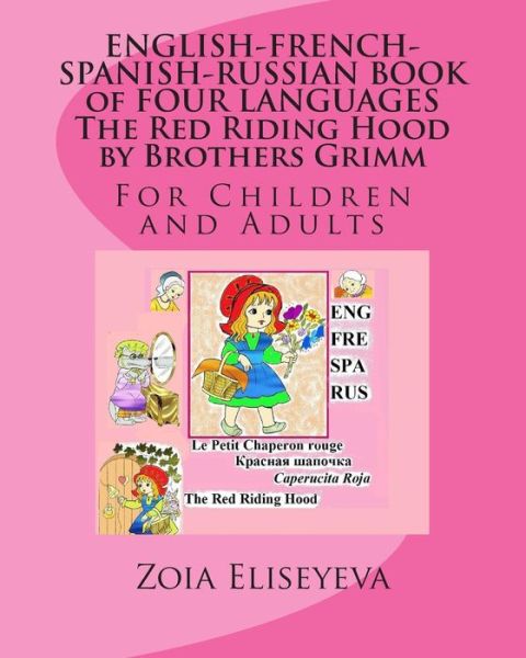 Cover for Zoia Eliseyeva · English-french-spanish-russian Book of Four Languages the Red Riding Hood by Brothers Grimm: for Children and Adults (Paperback Book) (2015)