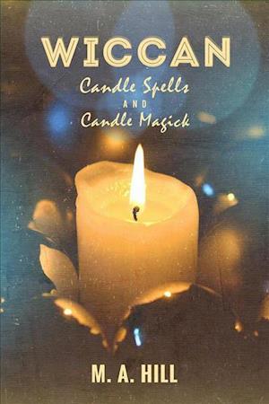 Cover for M a Hill · Wiccan Candle Spells and Candle Magick (Paperback Book) (2015)