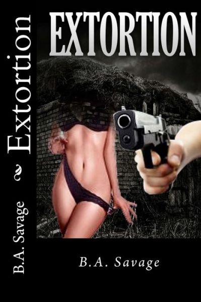 Cover for B a Savage · Extortion (Paperback Book) (2015)