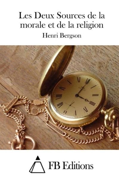 Cover for Henri Bergson · Les Deux Sources De La Morale et De La Religion (Paperback Book) (2015)