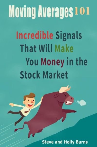 Cover for Steve Burns · Moving Averages 101: Incredible Signals That Will Make You Money in the Stock Market (Paperback Book) (2015)