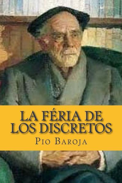 Cover for Pio Baroja · La Feria De Los Discretos (Taschenbuch) (2015)